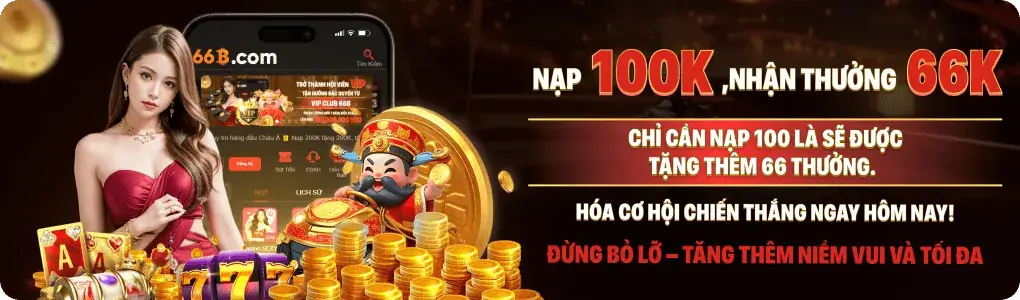 nạp 100k nhận 66k tại nhà cái 66b04 com